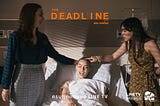 what i watch : the deadline (2018)— life is full of uncertainty
