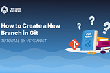 How to Create a New Branch in Git
