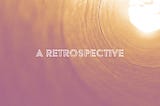 A Retrospective