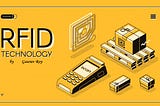 RFID Tags and Their Types : Fundamental Idea about RFIDs