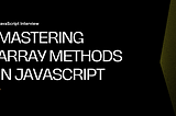 Mastering JavaScript Array Methods