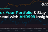 Application Release 6.5: Flex Your Portfolio & Stay Ahead with AHR999 Insights