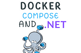 Docker Compose + .NET: Simplifying Multi-Component Applications