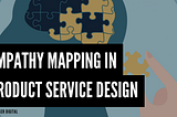 EMPATHY MAPPING IN PRODUCT SERVICE DESIGN