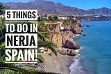 5 Things to do in Nerja Spain!