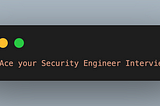 Interview Preparation for Security Engineer Roles