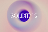 Solidity 2 [Kontrat Yapısı]