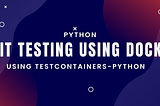 Python Unit Testing using testcontainers-python