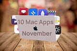 10 Useful Mac Apps — Nov 2022