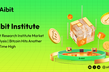 Aibit Research Institute Market Analysis | Bitcoin Hits Another All-Time High