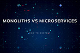 Do you really need microservices? — How to decide?