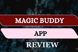MagicBuddy App Review: World’s First Ai Game-Changer App That Turns Your Thoughts Into Mind Blowing…