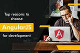 10 Reasons to Go for Angularjs in 2022