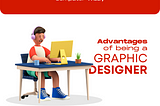 Advantages of being a graphic designer