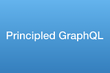 Principled GraphQL 筆記