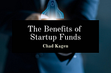 The Benefits of Startup Funds