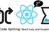 Performance Optimization by code-splitting | React lazy and Suspense