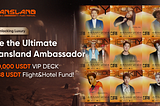 Be the Ultimate Fansland Ambassador: Unlocking Luxury 50,000 USDT VIP DECK + 888 USDT Flight&Hotel…