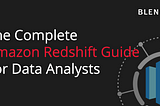 The Complete Amazon Redshift Guide for Data Analysts