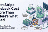 My First Stripe Chargeback Cost Me More Than $60, Here’s what I learned