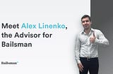 Meet Alex Linenko, the Advisor for Bailsman