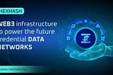 HexHash: Revolutionizing Web3 with Decentralized Infrastructure and Cryptocurrency Rewards