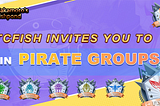 Introducing Fishpond NFT and 13 Pirate Groups