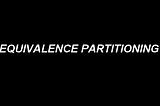 What Is Equivalence Partitioning?