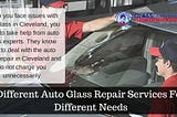 Different Auto Glass Repair Services For Different Needs