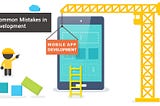 Most Common Mistakes in App Development