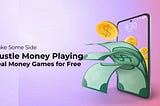 Make Some Side Hustle Money Playing Real Money Games for Free