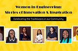 Women in Engineering: Stories of Innovation and Inspiration