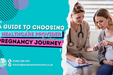 A Guide to Choosing a Healthcare Provider for Your Pregnancy Journey