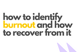 How to identify burnout and how to recover from it