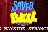 The Bayside Strangler: An Unproducable Saved By The Bell Episode