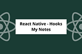 Using React Native Hooks — notes