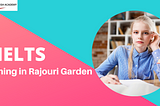 IELTS Coaching in Rajouri Garden