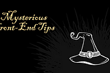 11 Mysterious But Interesting Front-end Tips🌟