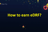 How to earn eDRF?