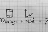 Design + MBA = ?