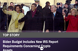 Biden Budget Includes New IRS Report Requirements Concerning Crypto Assets