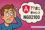 Understanding Angular’s NG02100 Error