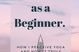 Yoga as a beginner.