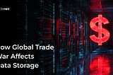 Global Trade War Threatens Loss of Exabytes of Data, Bankrupting Everyone
