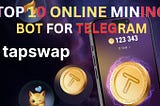 TOP 10 ONLINE MINING BOT LIKE TAPSWAP FOR TELEGRAM IN 2024 🤑