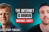 Michael Casey — Chief Content Officer & Chairman at CoinDesk | The Internet is Broken