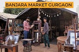 Uncover the Secrets of Banjara Market Gurgaon