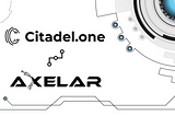 Axelar приветствует Citadel.one в качестве официального партнера-валидатора!