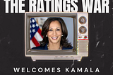 The Ratings War Welcomes Kamala.