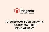 Custom Magento Development